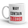 May Contain Alcohol Mug Funny Sarcastic Drinking Liquor Coffee Cup - 11oz