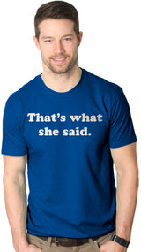 That's What She Said Men's Tshirt