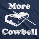 Womens More Cowbell T shirt Funny Novelty Shirts Humor Gifts Cool Graphic