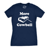 Womens More Cowbell T shirt Funny Novelty Shirts Humor Gifts Cool Graphic