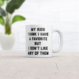 My Kids Think I Have A Favorite But I Dont Like Any Of Them Mug Funny Sarcastic Graphic Novelty Coffee Cup-11oz