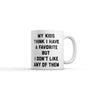 My Kids Think I Have A Favorite But I Dont Like Any Of Them Mug Funny Sarcastic Graphic Novelty Coffee Cup-11oz