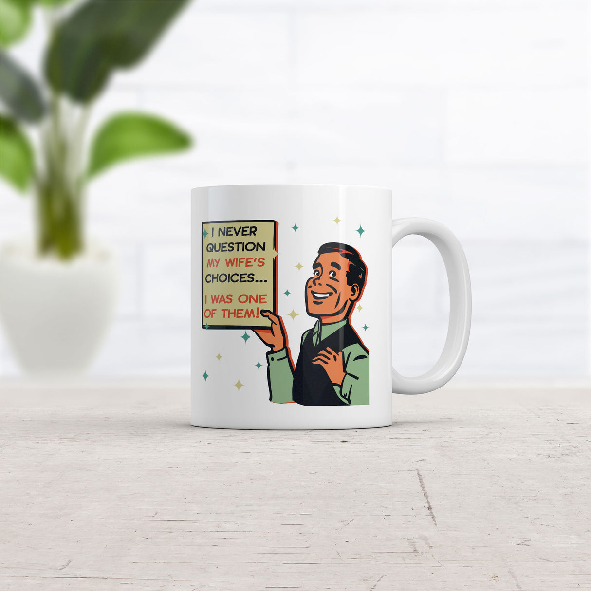 I Never Question My Wifes Choices I Was One of them Mug Funny Novelty Coffee Cup-11oz