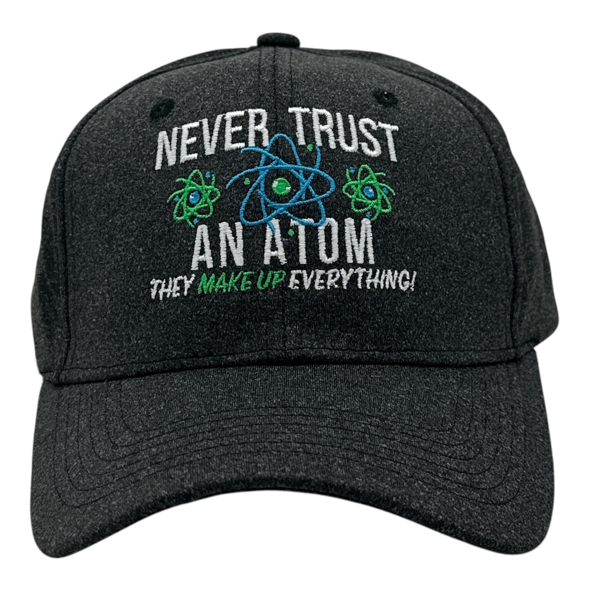 Never Trust An Atom They Make Up Everything Hat Funny Sarcastic Science Graphic Novelty Cap