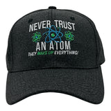 Never Trust An Atom They Make Up Everything Hat Funny Sarcastic Science Graphic Novelty Cap