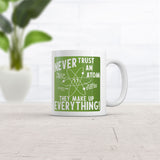 Never Trust An Atom They Make Everything Up Mug Funny Sarcastic Science Graphic Novelty Coffee Cup-11oz