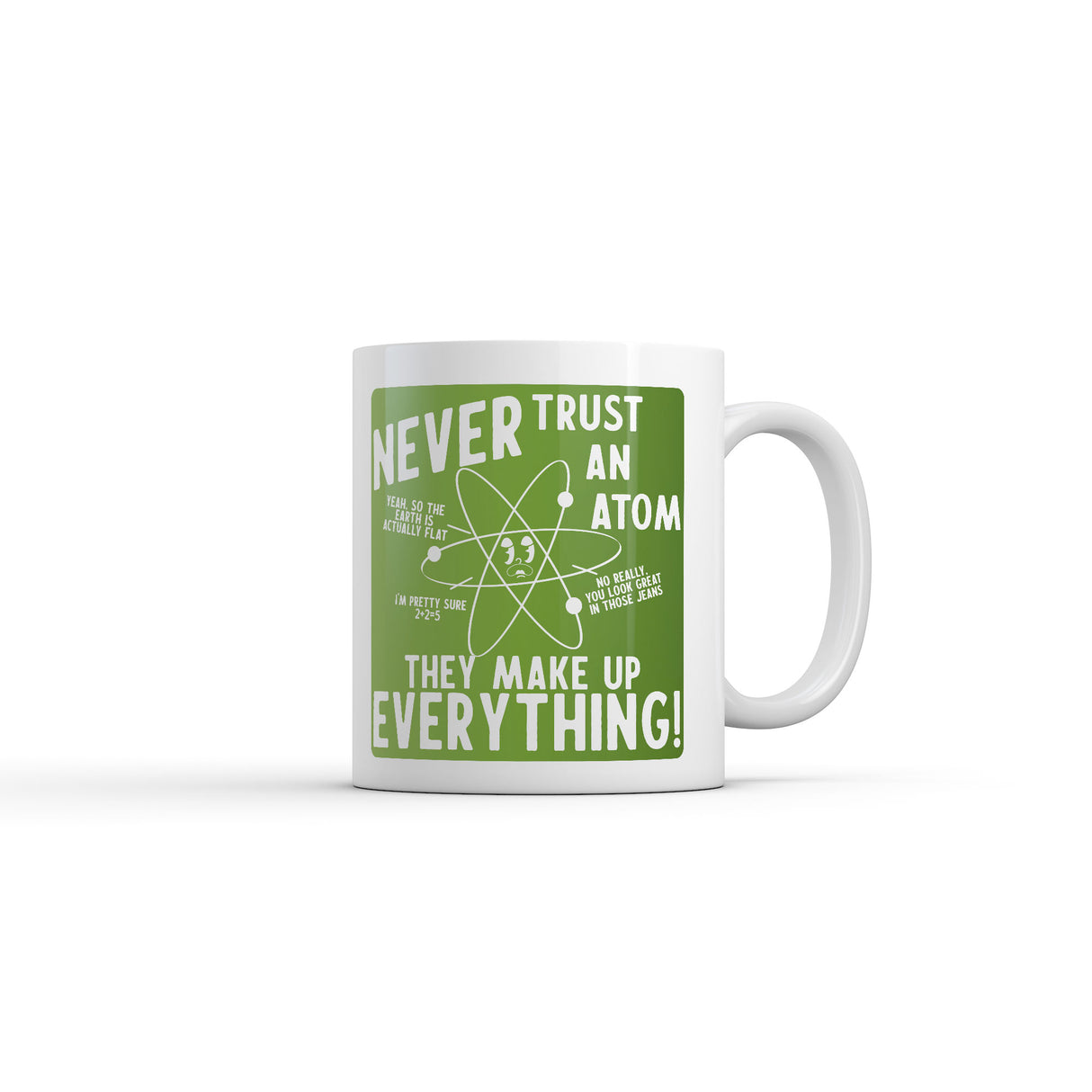Never Trust An Atom They Make Everything Up Mug Funny Sarcastic Science Graphic Novelty Coffee Cup-11oz