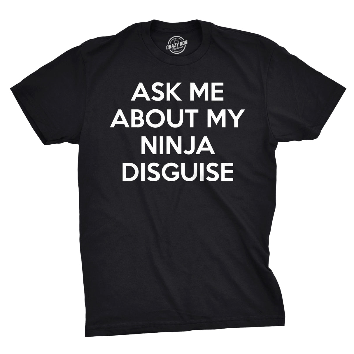 Ask Me About My Ninja Disguise Flip Men's Tshirt