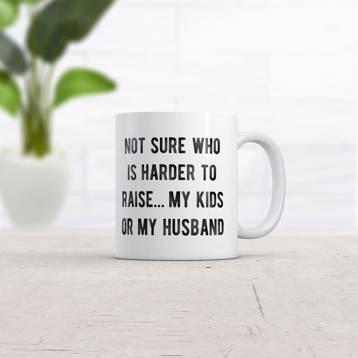 Not Sure Who Is Harder to Raise My Kids Or My Husband Mug Funny Sarcastic Graphic Novelty Coffee Cup-11oz