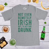 Not Even Remotely Irish But I'm Getting Drunk Men's Tshirt