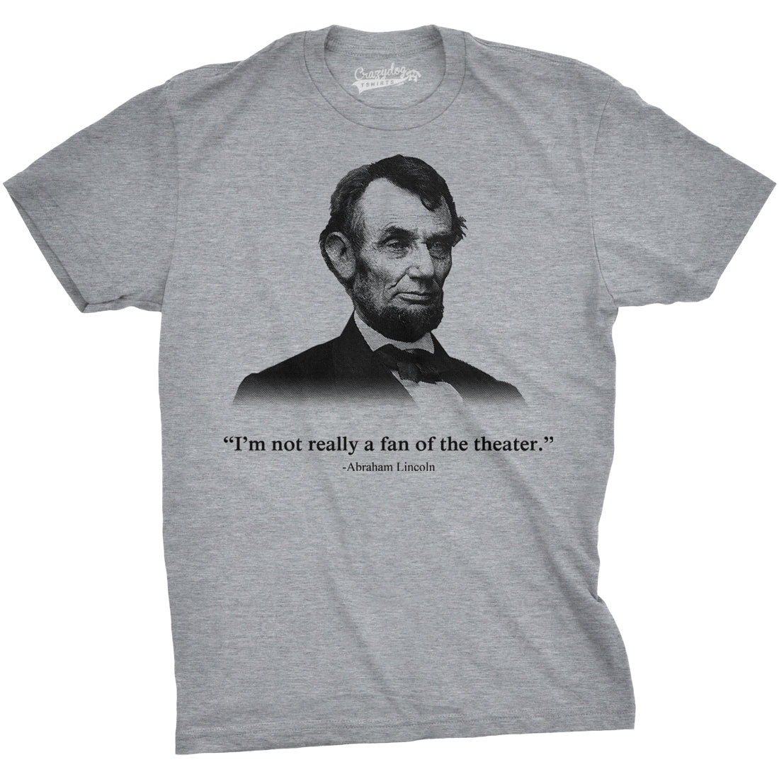 Abraham Lincoln T Shirt Not a Fan of the Theater Funny T shirt Novelty Graphic