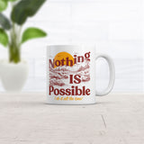 Nothing Is Possible I Do It All The Time Mug Funny Sarcastic Graphic Novelty Coffee Cup-11oz