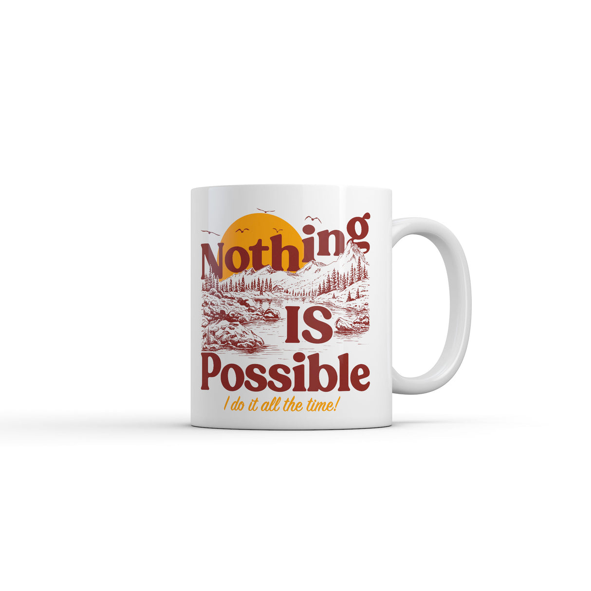 Nothing Is Possible I Do It All The Time Mug Funny Sarcastic Graphic Novelty Coffee Cup-11oz