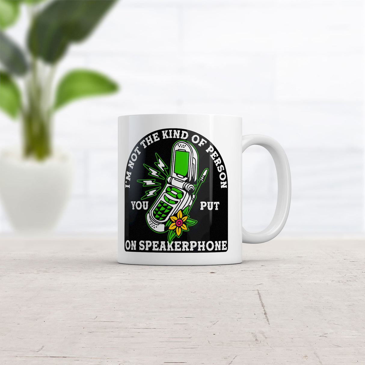 Im Not The Kind Of Person You Put On Speaker Phone Mug Funny Sarcastic Graphic Novelty Coffee Cup-11oz