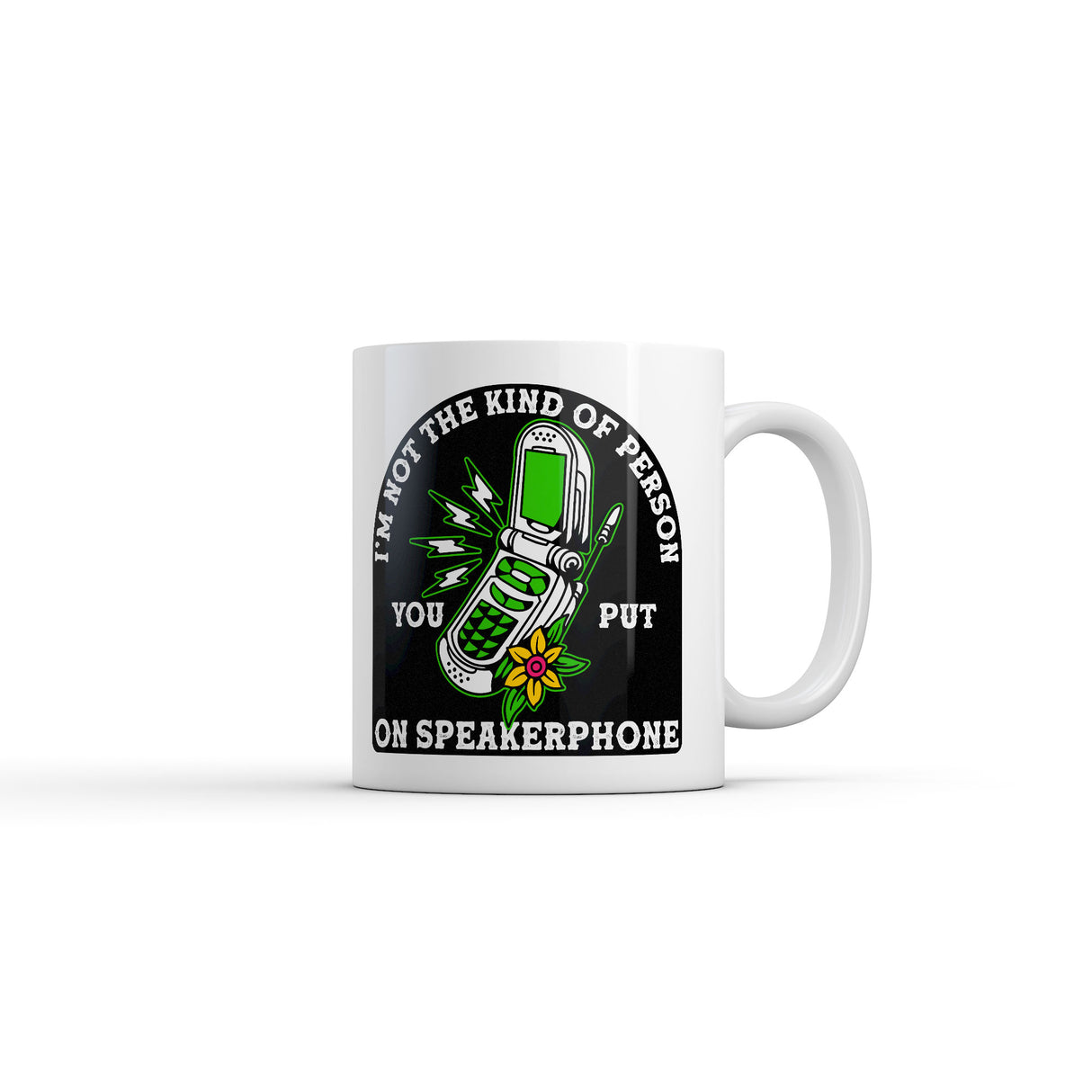 Im Not The Kind Of Person You Put On Speaker Phone Mug Funny Sarcastic Graphic Novelty Coffee Cup-11oz