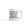 Im Not Worried About What You Think I Can See You Dont Do It That Often Mug Novelty Coffee Cup-11oz