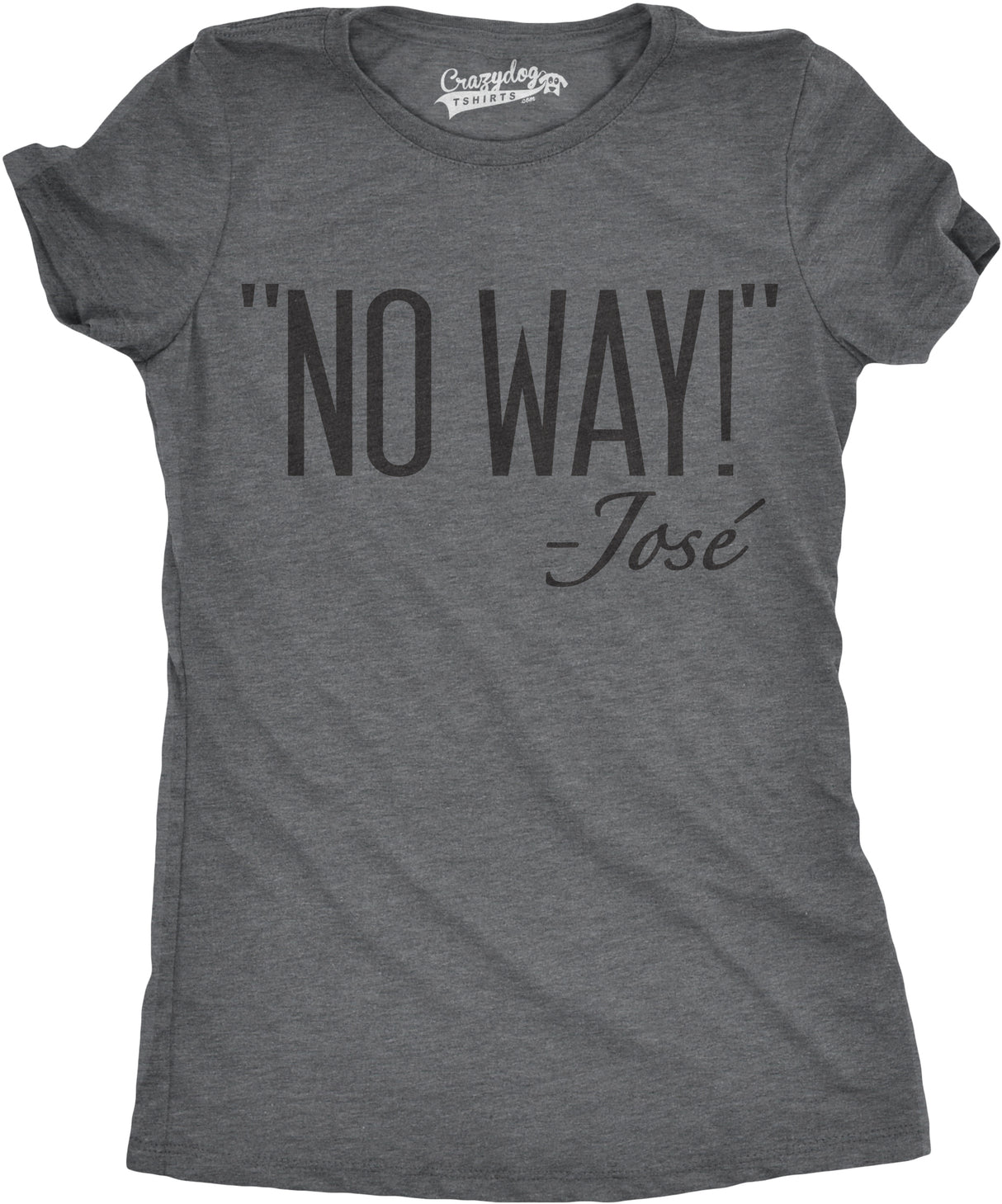 Womens No Way Said Jose Tshirt Funny Mexican Quotation Sassy Attitude Tee