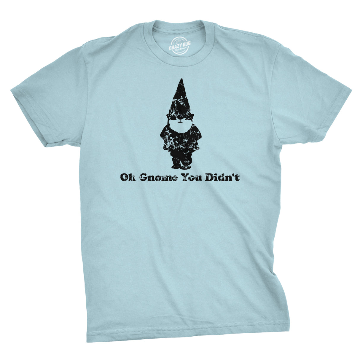 Oh Gnome You Didn't Men's Tshirt