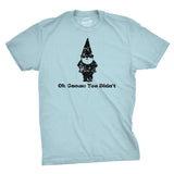 Oh Gnome You Didn't Men's Tshirt