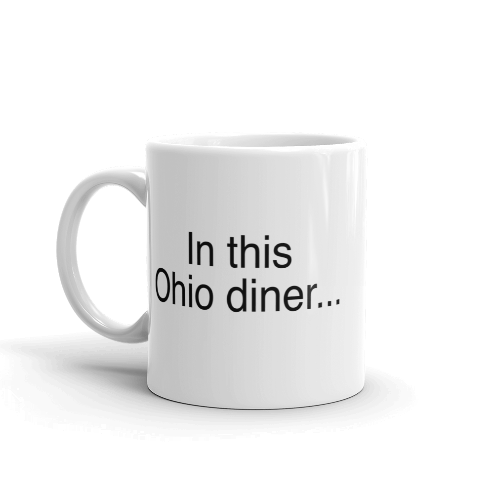 In This Ohio Diner Mug Funny Pitchbot Internet Novelty Coffee Cup-11oz