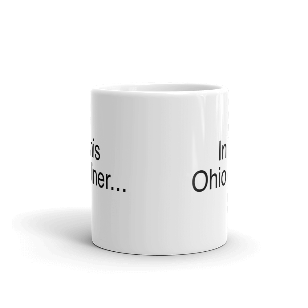 In This Ohio Diner Mug Funny Pitchbot Internet Novelty Coffee Cup-11oz