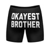Mens Okayest Brother Boxer Briefs Funny Sarcastic Family Gift Graphic Novelty Underwear