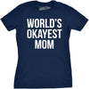 Worlds Okayest Mom T Shirt Funny Mothers Day Tee Gift Sarcastic Hilarious Cute