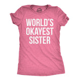 Womens World's Okayest Sister T Shirt Funny Sarcastic Siblings Tee for Ladies