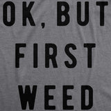 Ok But First Weed Men's Tshirt