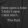 Once Upon A Time I Didn't Care Men's Tshirt