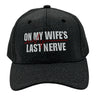 On My Wifes Last Nerve Hat Funny Sarcastic Married Graphic Novelty Cap