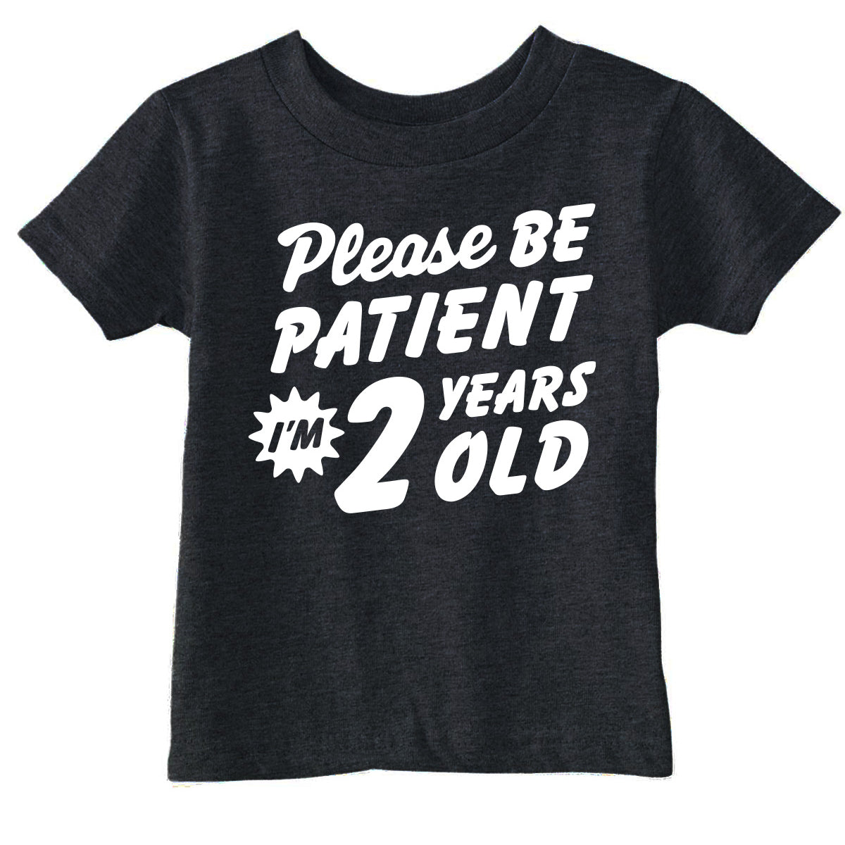 Toddler Funny T Shirts Please Be Patient Im 2 Years Old Sarcastic Graphic Novelty Birthday Tee for Young Kids