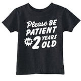 Toddler Funny T Shirts Please Be Patient Im 2 Years Old Sarcastic Graphic Novelty Birthday Tee for Young Kids