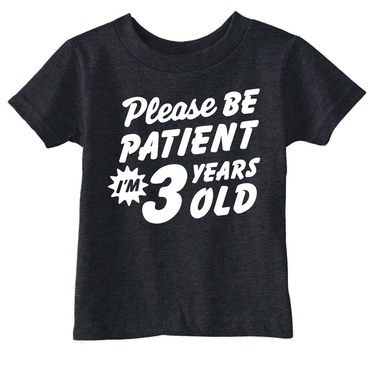 Toddler Funny T Shirts Please Be Patient Im 3 Years Old Sarcastic Graphic Novelty Birthday Tee for Young Kids