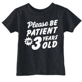 Toddler Funny T Shirts Please Be Patient Im 3 Years Old Sarcastic Graphic Novelty Birthday Tee for Young Kids