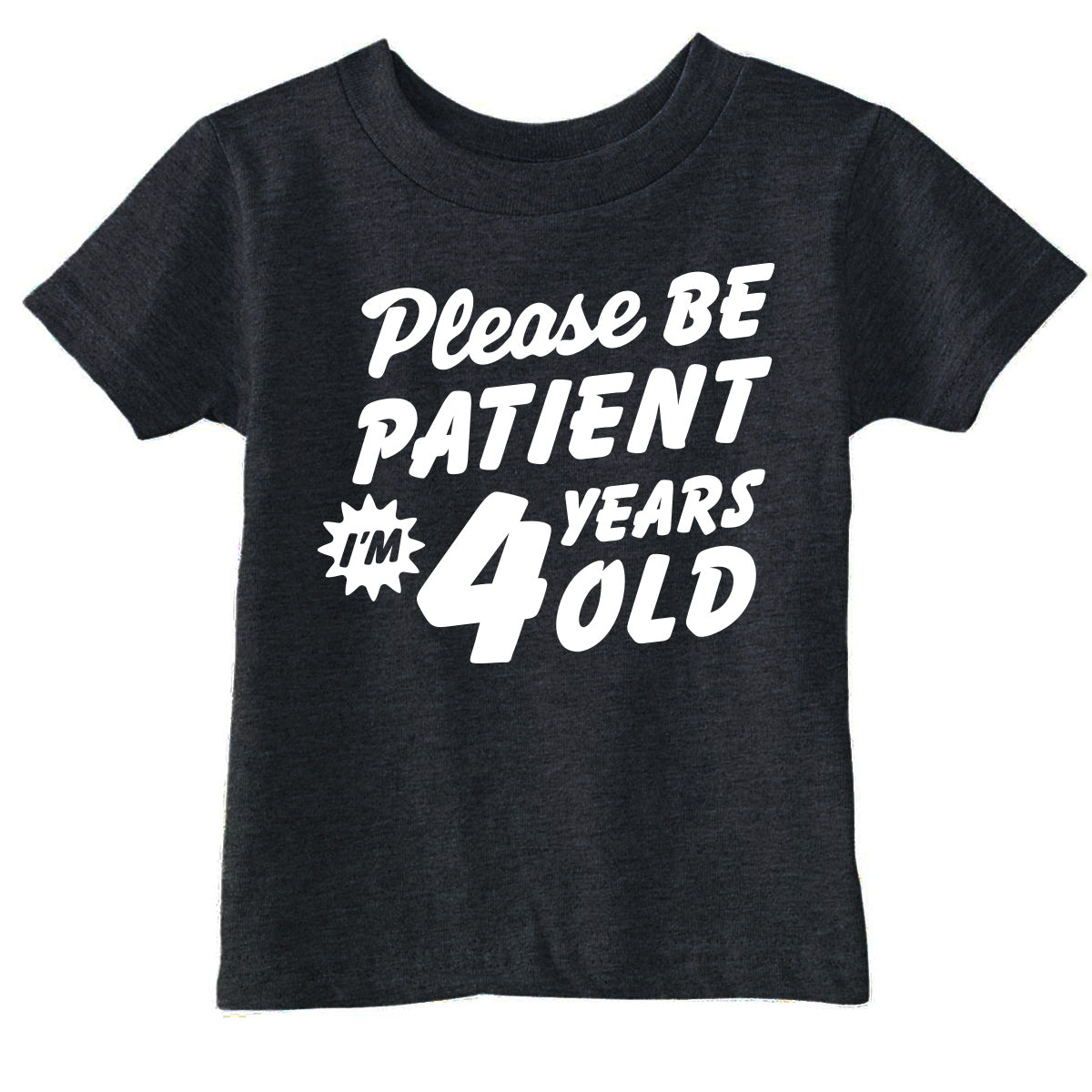 Toddler Funny T Shirts Please Be Patient Im 4 Years Old Sarcastic Graphic Novelty Birthday Tee for Young Kids