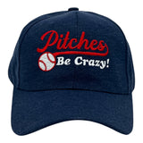 Pitches Be Crazy Hat Funny Sarcastic Baseball Graphic Novelty Cap