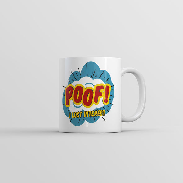 Poof I Lost Interest Mug Sarcastic Graphic Coffee Cup-11oz