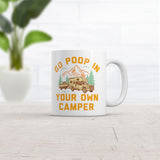 Go Poop In Your Own Camper Mug Funny Sarcastic Camping Graphic Novelty Coffee Cup-11oz
