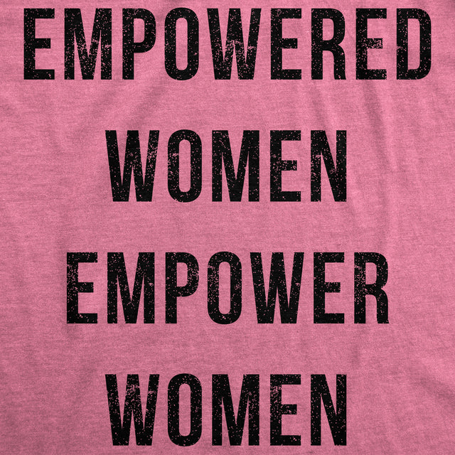 Womens Empowered Women Empower Women T-shirt Cool Lady Girl Power Feminism  Tee