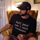 Mens Tell Your Cat I Said Pspspsps tshirt Funny Crazy Cat Lady Pet Kitty Animal Lover Tee