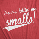You're Killing Me Smalls Men's Tshirt