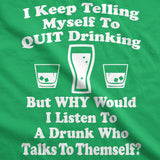 I Keep Telling Myself To Quit Drinking Men's Tshirt