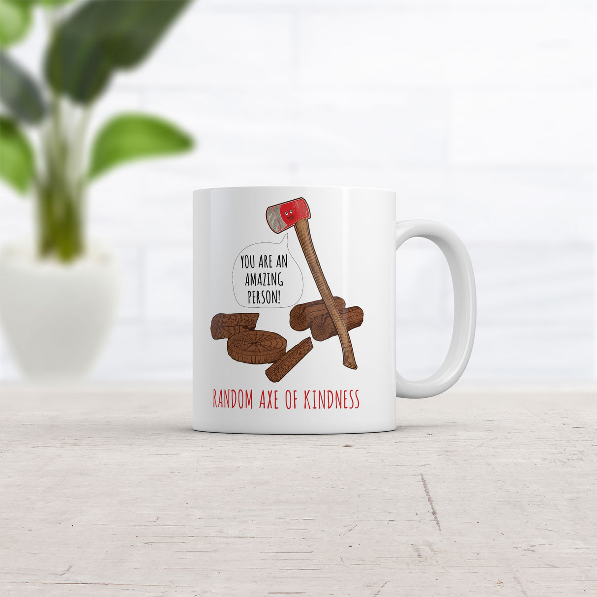 Random Axe Of Kindness Mug Funny Sarcastic Graphic Novelty Coffee Cup-11oz