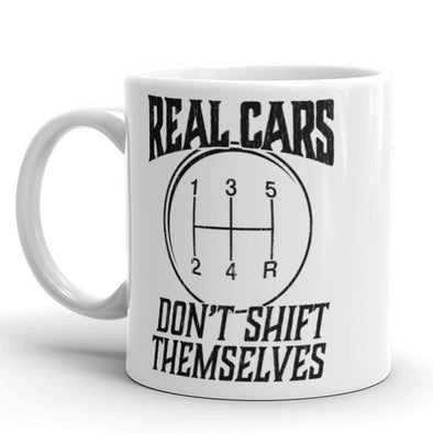 Real Cars Don't Shift Themselves Coffee Mug Funny Auto Mechanic Ceramic Cup-11oz