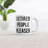 Retired People Pleaser Mug Funny Sarcastic Graphic Novelty Coffee Cup-11oz