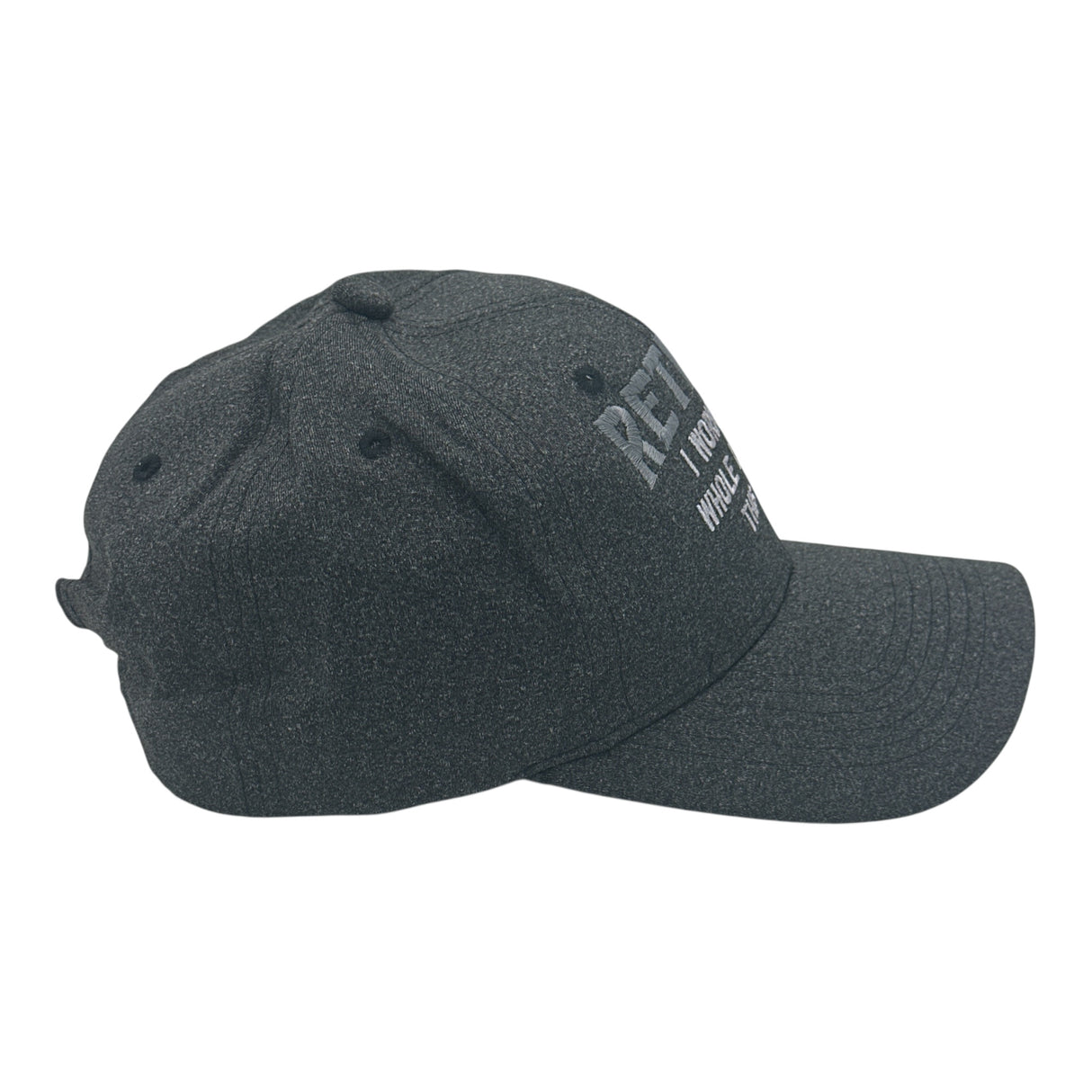 Retired I Worked for My Whole Like for This Hat Funny Sarcastic Novelty Baseball Cap