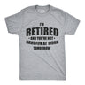 I'm Retired And You're Not Men's Tshirt