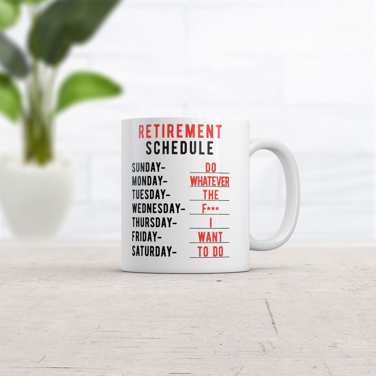 Retirement Weekly Schedule Mug Funny Sarcastic Retired Coffee Cup-11oz