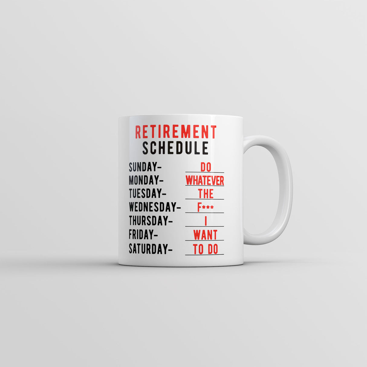 Retirement Weekly Schedule Mug Funny Sarcastic Retired Coffee Cup-11oz